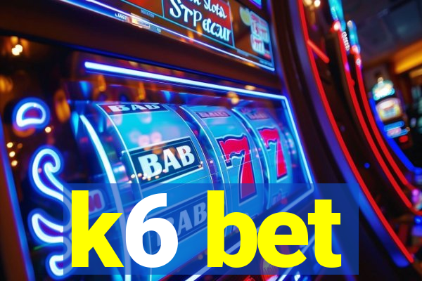 k6 bet